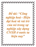 Đề tài: “Công nghiệp hoá - Hiện đại hoá và vai trò của nó trong sự nghiệp xây dựng CNXH ở nước ta hiện nay”