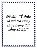 Đề tài:  "Ý thức và vai trò của ý thức trong đời sống xã hội"