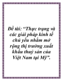 Đề tài: “Thực trạng và các giải pháp kinh tế chủ yếu nhằm mở rộng thị trường xuất khẩu thuỷ sản của Việt Nam tại Mỹ”.