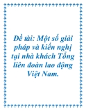 Đề tài: Một số giải pháp và kiến nghị tại nhà khách Tổng liên đoàn lao động Việt Nam.