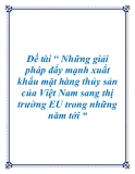 Đề tài “ Những giải pháp đẩy mạnh xuất khẩu mặt hàng thủy sản của Việt Nam sang thị trường EU trong những năm tới “