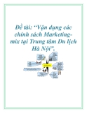 Đề tài về: Vận dụng các chính sách Marketing-mix tại Trung tâm Du lịch Hà Nội”.