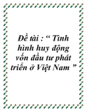 Đề tài về: Tình hình huy động vốn đầu tư phát triển ở Việt Nam ”