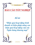 Đề tài: Hiệu quả hoạt động kinh doanh và biện pháp nâng cao hiệu quả hoạt động của các Ngân hàng thương mại