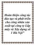 Báo cáo: Hoàn thiện công tác đào tạo và phát triển cho công nhân sản xuất tại công ty Lắp máy và Xây dựng số 1 Hà Nội