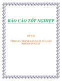 ĐỀ TÀI: TÍNH GIÁ THÀNH SẢN XUẤT CỦA SẢN PHẨM SẢN XUẤT