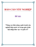 “Nâng cao khả năng cạnh tranh của ngành thép nước ta trong qúa trình hội nhập khu vực và quốc tế”