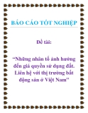 Báo cáo tốt nghiệp: Những nhân tố ảnh hưởng đến giá quyền sử dụng đất. Liên hệ với thị trường bất động sản ở Việt Nam