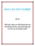 Báo cáo: Đổi mới, nâng cao chất lượng đào tạo, bồi dưỡng cán bộ, công chức đáp ứng yêu cầu cải cách hành chính