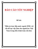 Đề tài: “Đầu tư trực tiếp nước ngoài (FDI) với vấn đề tạo việc làm cho người lao Việt Nam trong tiến trình toàn cầu hóa.