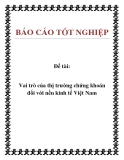 Đề tài về: Vai trò của thị trường chứng khoán đối với nền kinh tế Việt Nam