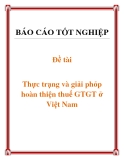 Đề tài: Thực trạng và giải phỏp hoàn thiện thuế GTGT ở Việt Nam