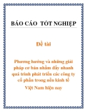 Đề tài tốt nghiệp:  Phương hướng và những giải pháp cơ bản nhằm đẩy nhanh quá trình phát triển các công ty cổ phần trong nền kinh tế Việt Nam hiện nay