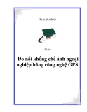 Đề tài “ Đo nối khống chế ảnh ngoại nghiệp bằng công nghệ GPS”