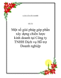 Luận văn tốt nghiệp: Một số giải pháp góp phần xây dựng chiến lược kinh doanh tại Công ty TNHH Dịch vụ Hỗ trợ Doanh nghiệp