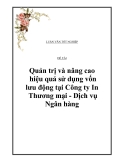 Đề tài tốt nghiệp: Quản trị và nâng cao hiệu quả sử dụng vốn lưu động tại Công ty In - Thương mại - Dịch vụ Ngân hàng