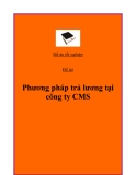 Đề tài: “Phương pháp trả lương tại công ty CMS"