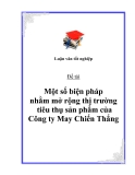 Đề tài: “Một số biện pháp nhằm mở rộng thị trường tiêu thụ sản phẩm của Công ty May Chiến Thắng”