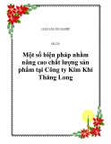 Đề tài: Một số biện pháp nhằm nâng cao chất lượng sản phẩm tại Công ty Kim Khí Thăng Long