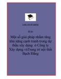 Đề tài: "Một số giải pháp nhằm tăng khả năng cạnh tranh trong dự thầu xây dựng  ở Công ty Xây dựng vàTrang trí nội thất Bạch Đằng