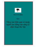 Đề tài tốt nghiệp: Nâng cao hiệu quả sử dụng người lao động của công ty điện thoại Hà Nội