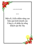 Đề tài "Một số ý kiến nhằm nâng cao hiệu quả kinh doanh của Công ty cổ phần ăn uống khách sạn Hà Tây"