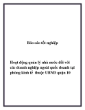 Báo cáo tốt nghiệp: Hoạt động quản lý nhà nước đối với các doanh nghiệp ngoài quốc doanh tại phòng kinh tế  thuộc UBND quận 10