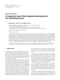 Báo cáo hóa học: "  Research Article A Complexity-Aware Video Adaptation Mechanism for Live Streaming Systems"