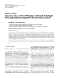 Báo cáo hóa học: " Research Article Combined Rate and Power Allocation with Link Scheduling in Wireless Data Packet Relay Networks with Fading Channels"