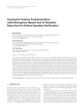 Báo cáo hóa học: "  Stochastic Feature Transformation with Divergence-Based Out-of-Handset Rejection for Robust Speaker Veriﬁcation"