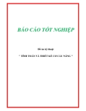 Đồ án kỹ thuật " TÍNH TOÁN VÀ THIẾT KẾ CƠ CẤU NÂNG "