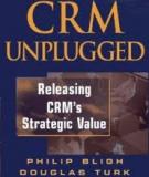 CRM Unplugged Releasing CRM’s Strategic Value