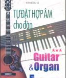 Tập 3 Đàn Guitar và Organ với cách tự đặt hợp âm