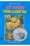 Kỹ thuật trồng và ghép mai - NXB Trẻ