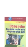 Giáo trình Công nghệ bảo quản và Chế biến sản phẩm chăn nuôi - Chủ biên: PGS.TS. Trần Như Khuyên