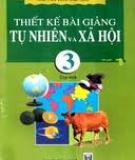 Tự nhiên và Xã hội 3 - Thiết kế bài giảng Tập 1