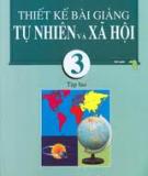 Tự nhiên và Xã hội 3 - Thiết kế bài giảng Tập 2