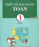 Toán 1 - Thiết kế bài giảng Tập 2