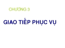 CHƯƠNG 3  GIAO TIẾP PHỤC VỤ