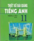 Thiết kế bài giảng tiếng anh 11 nâng cao tập 1