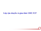 Lớp vận chuyển và giao thức UDP, TCP