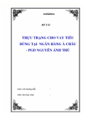 Đề tài : THỰC TRẠNG CHO VAY TIÊU DÙNG TẠI  NGÂN HÀNG Á CHÂU - PGD NGUYỄN ẢNH THỦ