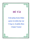 Luận văn: Giải pháp hoàn thiện quản trị nhân lực tại Công ty cổ phần Bưu Chính Viettel