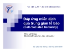 Đáp ứng miễn dịch qua trung gian tế bào (Cell-mediated Immunity)