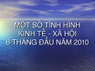 MỘT SỐ TÌNH HÌNH KINH TẾ - XÃ HỘI 6 THÁNG ĐẦU NĂM 2010