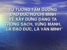 TƯ TƯỞNG TẤM GƯƠNG ĐẠO ĐỨC HỒ CHÍ MINH VỀ XÂY DỰNG ĐẢNG TA  TRONG SẠCH, VỮNG MẠNH,  “LÀ ĐẠO ĐỨC, LÀ VĂN MINH”