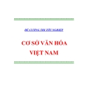 Đề cương thi tốt nghiệp: Cơ sở văn hóa Việt Nam