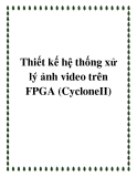 Thiết kế hệ thống xử lý ảnh video trên FPGA (CycloneII)