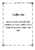 Luận Văn: NGHIÊN CỨU ĐỀ XUẤT PHƯƠNG ÁN TĂNG CƯỜNG XỬ LÝ NƯỚC Ở NHÀ MÁY NƯỚC THỦ ĐỨC