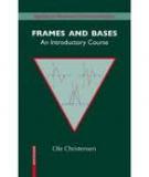 Applied and Numerical Harmonic Analysis: Frames And Bases An Introductory Course